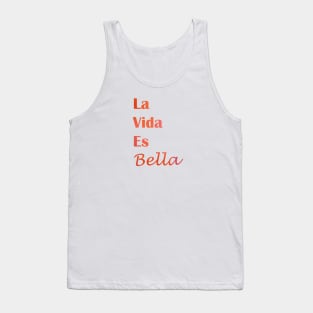 La Vida Es Bella - life is beautiful quote Tank Top